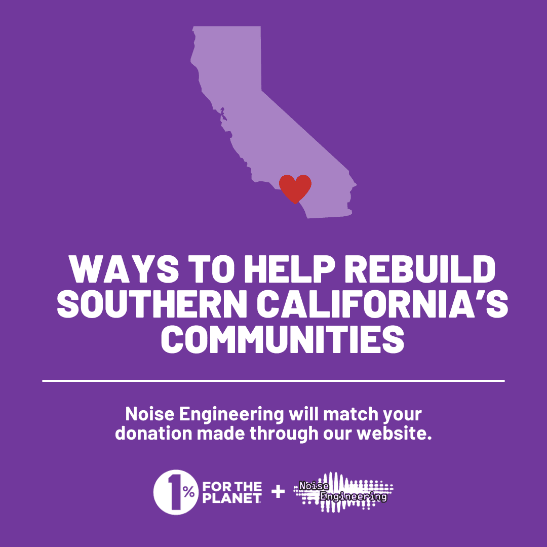 Help rebuild Southern California. Noise Engineering will match up to $2000 in donations.